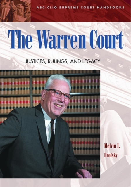 The Warren Court : Justices, Rulings, and Legacy, Hardback Book