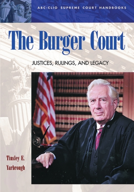 The Burger Court : Justices, Rulings, and Legacy, Hardback Book