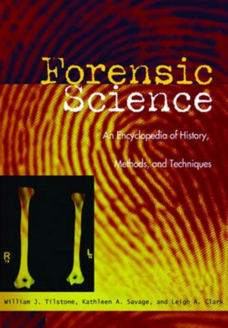 Forensic Science : An Encyclopedia of History, Methods, and Techniques, Hardback Book
