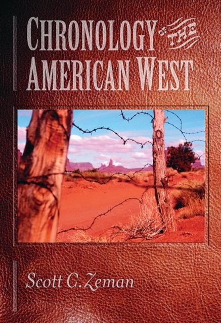 Chronology of the American West : From 23,000 B.C.E. Through the Twentieth Century, Hardback Book