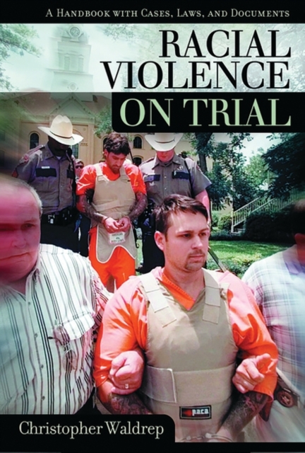 Racial Violence on Trial : A Handbook with Cases, Laws, and Documents, Hardback Book