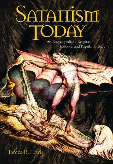 Satanism Today : An Encyclopedia of Religion, Folklore, and Popular Culture, Hardback Book