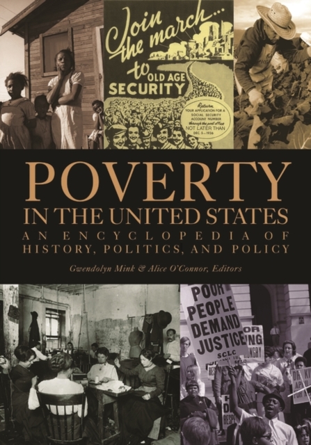 Poverty in the United States : An Encyclopedia of History, Politics, and Policy [2 volumes], Multiple-component retail product Book