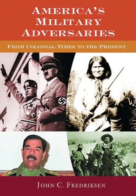 America's Military Adversaries : From Colonial Times to the Present, Hardback Book