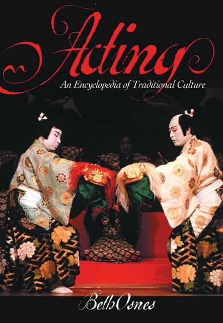 Acting : An International Encyclopedia of Traditional Culture, PDF eBook