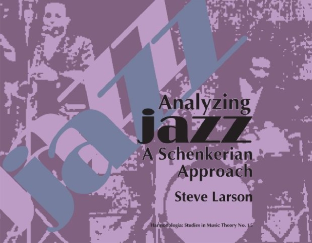 Analyzing Jazz - A Schenkerian Approach, Paperback / softback Book