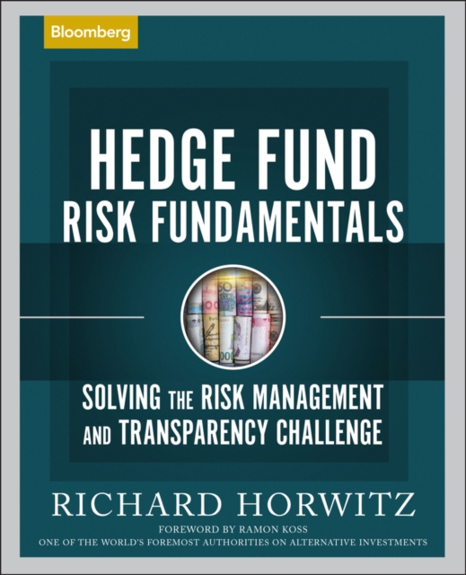 Hedge Fund Risk Fundamentals : Solving the Risk Management and Transparency Challenge, Paperback / softback Book