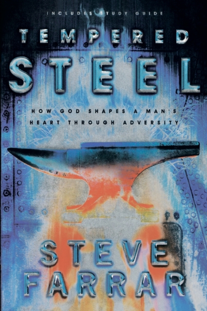 Tempered Steel : Shaping Mans Heart Through Adversity, Paperback / softback Book