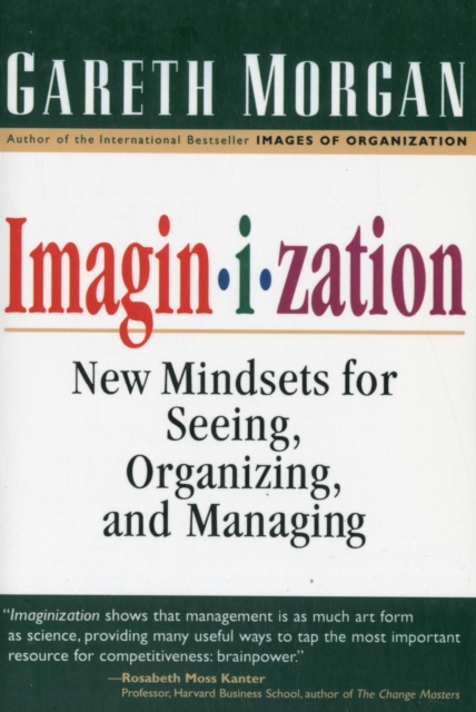 Imaginization: New Mindsets for Seeing, Organizing, and Managing, Paperback / softback Book