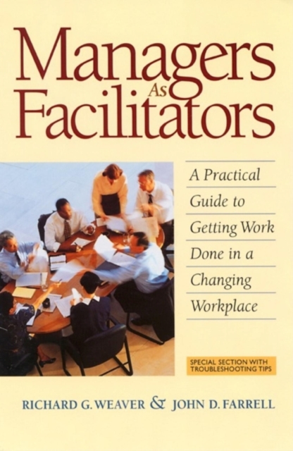 Managers as Facilitators: A Practical Guide to Getting Work Done in a Changing Workplace, Paperback / softback Book