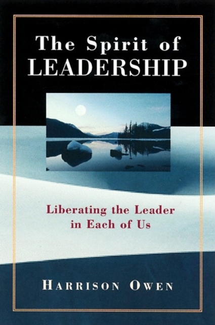 The Spirit of Leadership: Uncovering the Leader in Each of Us, Paperback / softback Book