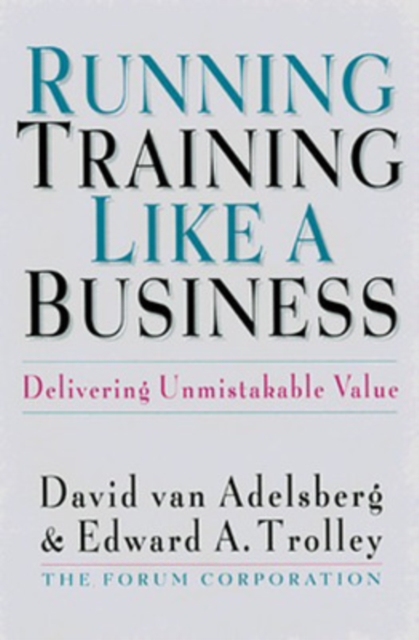 Running Training Like a Business: Delivering Unmistakable Value, Hardback Book