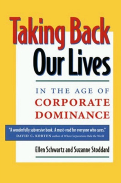 Taking Back Our Lives in the Age of Corporate Dominance, Paperback / softback Book