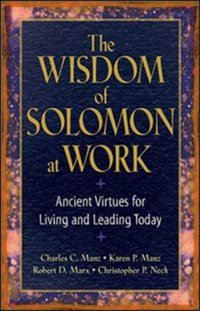 The Wisdom of Solomon at Work: Ancient Virtues for Living and Leading Today, Hardback Book