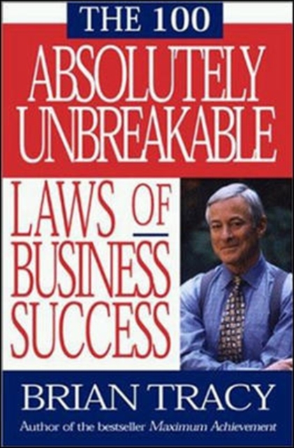 The 100 Absolutely Unbreakable Laws of Business Success, Paperback / softback Book