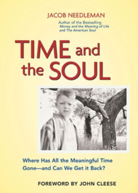 Time and The Soul -  Where Has All the Meaningful Time Gone - and Where Can We Get it back?, Paperback / softback Book