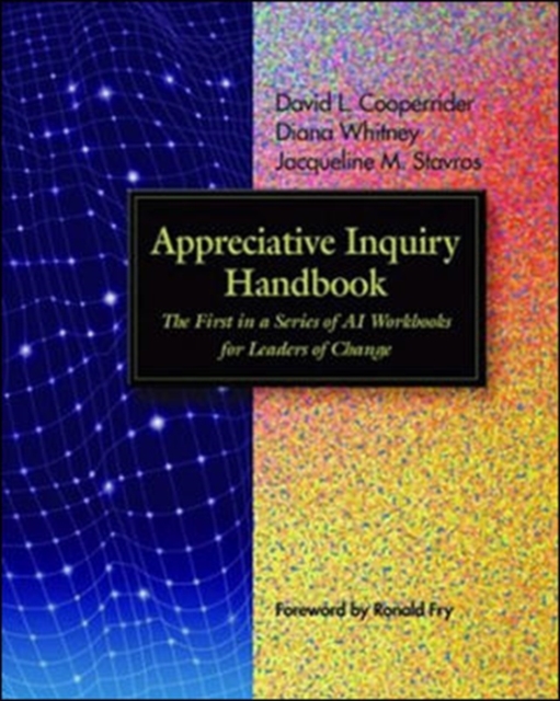 Appreciative Inquiry Handbook : The First in a Series of AI Workbooks for Leaders of Change, Paperback Book
