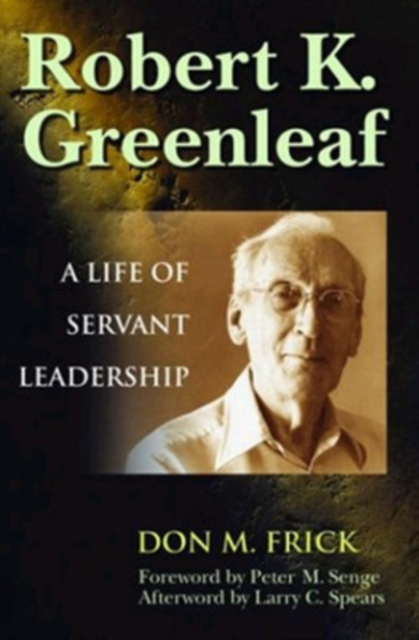 Robert K. Greenleaf - A Life of Servant Leadership, Hardback Book