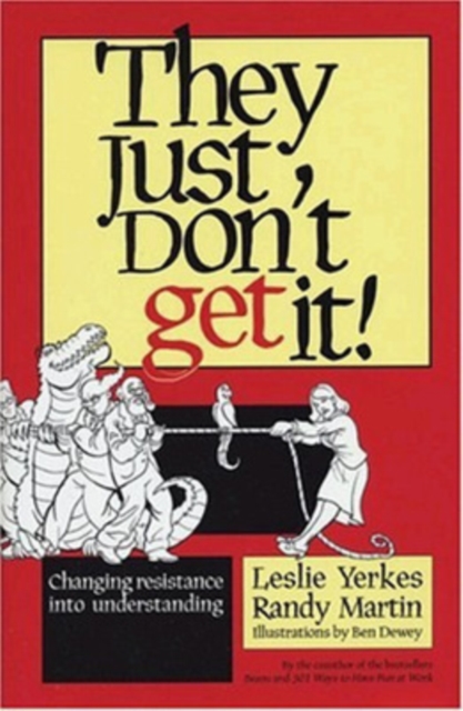 They Just Don't Get It!: Changing Resistance into Understanding, Hardback Book