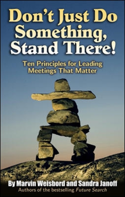 Don't Just Do Something, Stand There! Ten Principles for Leading Meetings That Matter, Paperback / softback Book