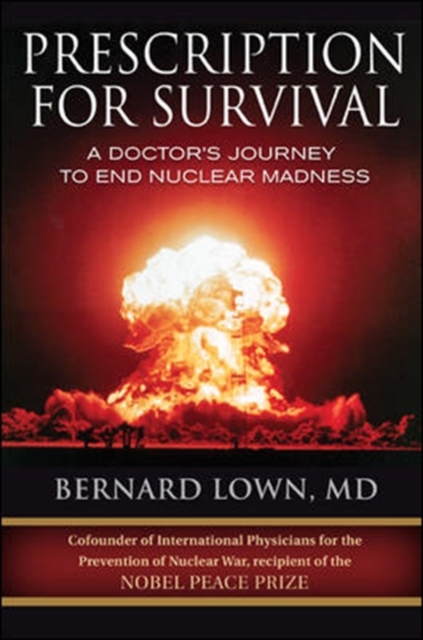 Prescription for Survival. A Doctor's Journey to End Nuclear Madness, Hardback Book