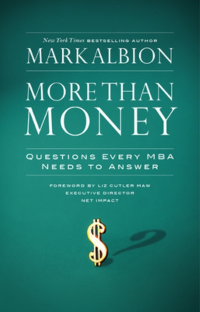 More Than Money: Questions Every MBA Needs to Answer, Hardback Book