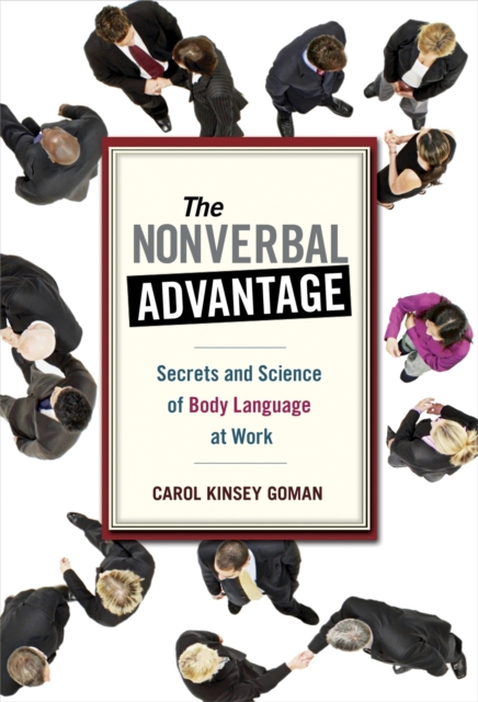 The Nonverbal Advantage : Secrets and Science of Body Language at Work, PDF eBook