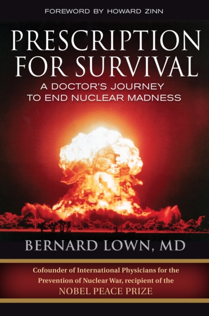 Prescription for Survival : A Doctor's Journey to End Nuclear Madness, PDF eBook
