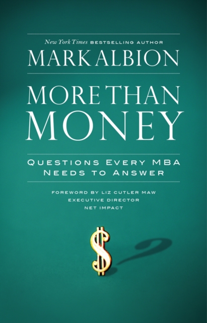 More Than Money : Questions Every MBA Needs to Answer: Redefining Risk and Reward for a Life of Purpose, PDF eBook