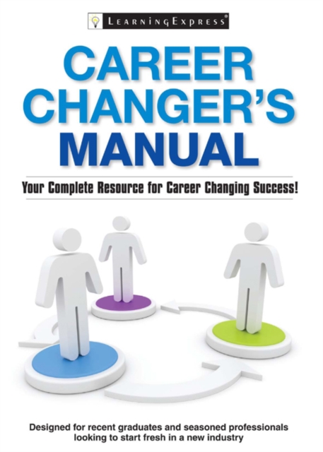 Career Changer's Manual : Your Complete Resource for Career Changing Success!, EPUB eBook
