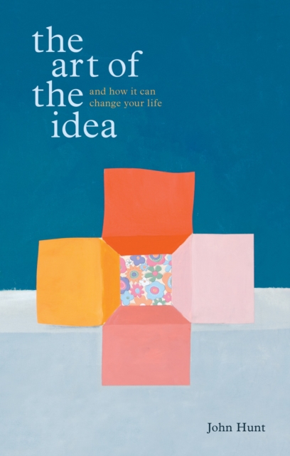 The Art Of The Idea : And How it Can Change Your Life, Hardback Book