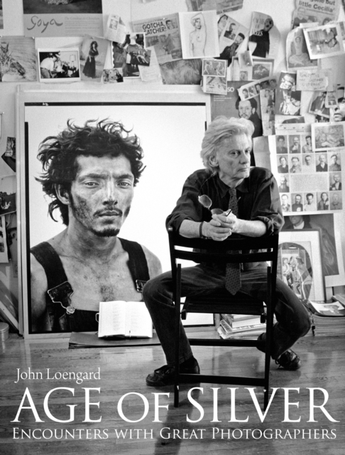 Age of Silver : Encounters with Great Photographers, Hardback Book
