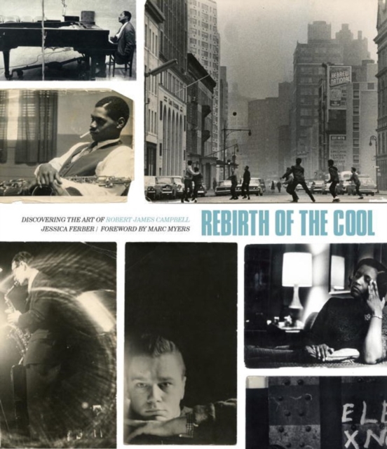Rebirth Of The Cool : Discovering the Art of Robert James Campbell, Hardback Book