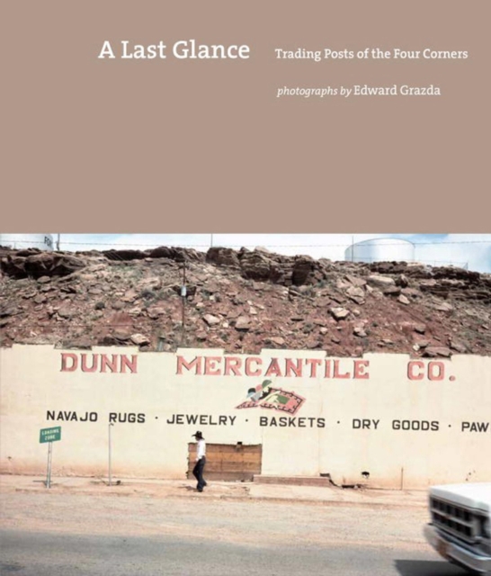 A Last Glance : Trading Posts of the Four Corners, Hardback Book