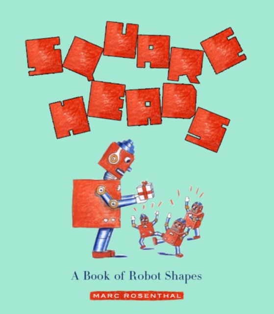 Square Heads : A Book of Robot Shapes, Hardback Book