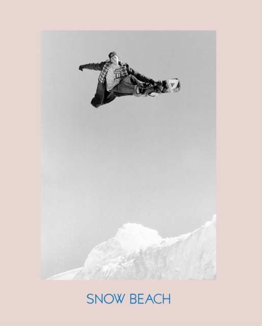 Snow Beach : Snowboarding Style 86#96, Hardback Book