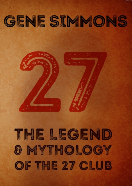27 : The Legend and Mythology Of The 27 Club, Hardback Book