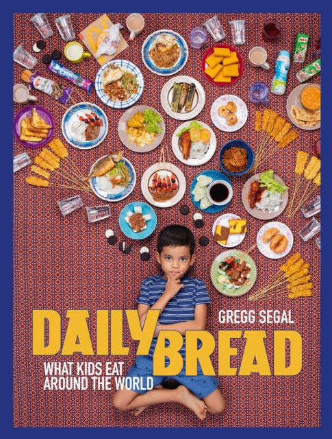 Daily Bread : What Kids Eat Around the World, Hardback Book