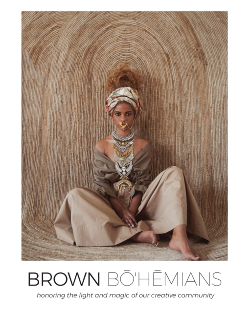 Brown Bohemians : Honoring the Light and Magic of Our Creative Community, Hardback Book