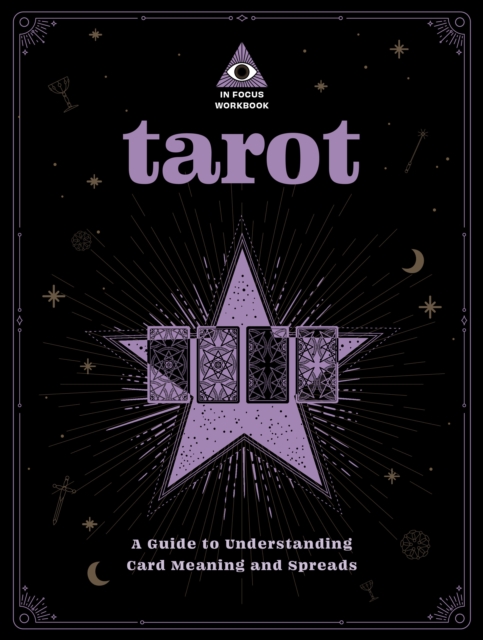 Tarot: An In Focus Workbook : A Guide to Understanding Card Meanings and Spreads, Paperback / softback Book