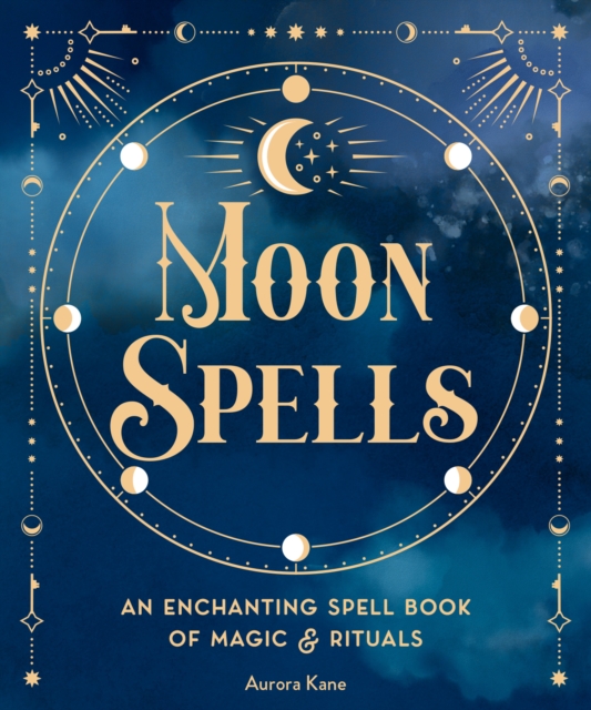 Moon Spells : An Enchanting Spell Book of Magic & Rituals Volume 2, Hardback Book