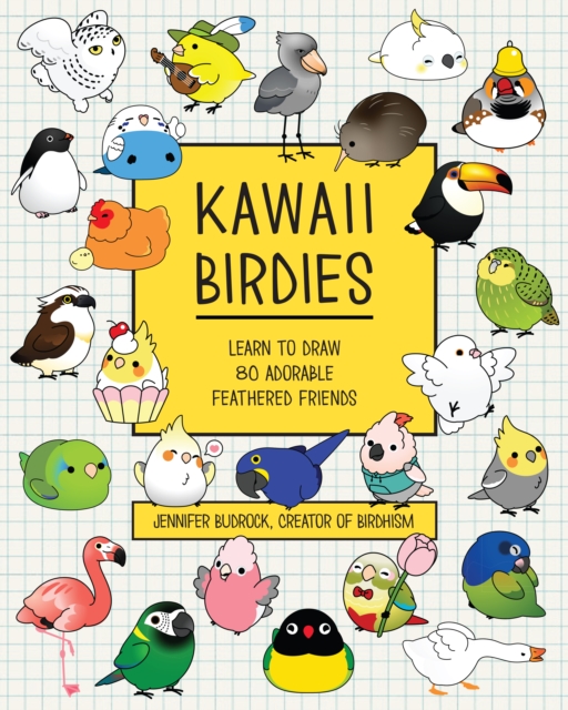Kawaii Birdies : Learn to Draw 80 Adorable Feathered Friends, Paperback / softback Book