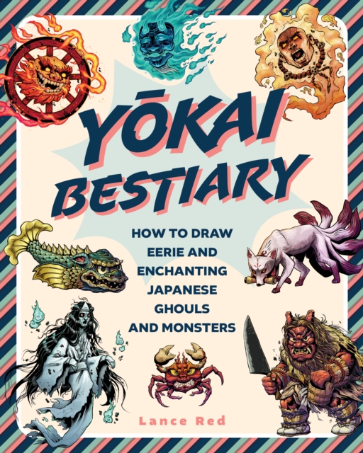Yokai Bestiary : How to Draw Eerie and Enchanting Japanese Ghouls and Monsters, Paperback / softback Book