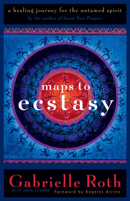Maps to Ecstasy : The Healing Power of Movement, EPUB eBook