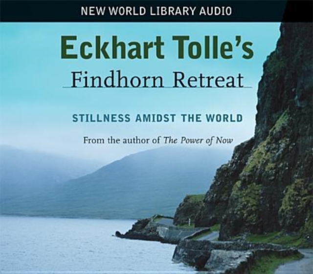 Eckhart Tolle's Findhorn Retreat, CD-Audio Book
