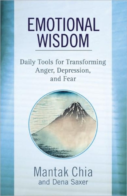 Emotional Wisdom : Daily Tools for Transforming Anger, Depression, and Fear, Paperback / softback Book