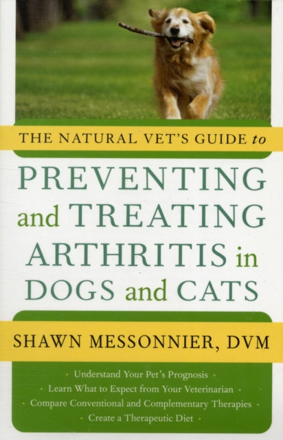 The Natural Vet's Guide to Preventing and Treating Arthritis in Dogs and Cats, Paperback / softback Book