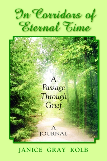 In Corridors of Eternal Time : A Passage through Grief : a Journal, Paperback Book