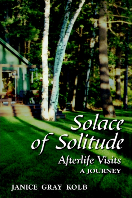 Solace of Solitude : Afterlife Visits: A Journey, Paperback Book