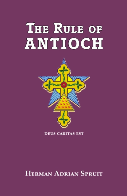 Rule of Antioch : Deus Caritas Est, Paperback Book